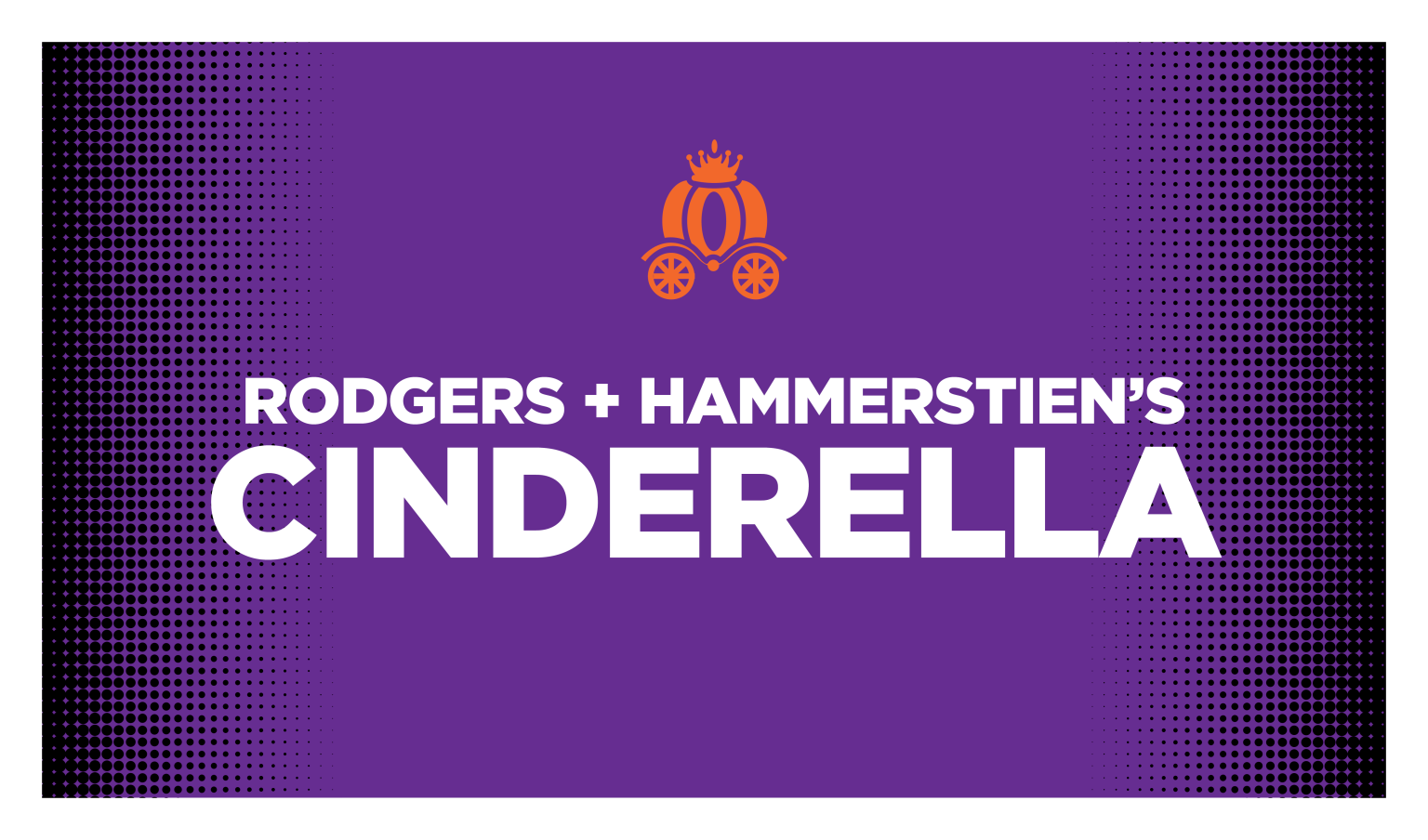 Purple background with a small orange pumpkin shaped carriage. White text that says Rodgers + Hammerstein's Cinderella